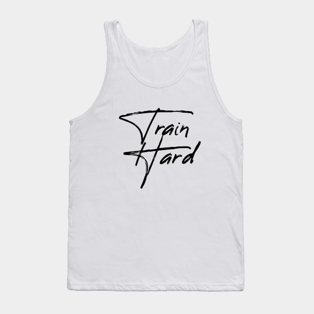 Train Hard Tank Top by MK31 Design